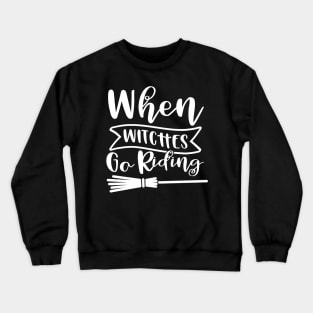 When Witches Go Riding. Halloween Design. Crewneck Sweatshirt